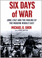 Six Days of War: June 1967 and the Making of the Modern Middle East