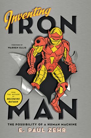 Google books plain text download Inventing Iron Man: The Possibility of a Human Machine by E. Paul Zehr 9781421402260 iBook FB2