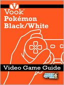 Pokemon Black/White: Video Game Guide