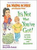 It's Not What You've Got! Lessons for Kids on Money and Abundance by Wayne W. Dyer: NOOK Book Cover