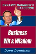 Business Wit And Wisdom: The Dynamic Managers Handbook Of Management Mistakes And Lessons Learned