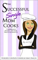 The Successful Single Mom Cooks! Cookbook