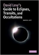 David Levy's Guide to Eclipses, Transits, and Occultations