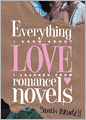 Everything I Know about Love I Learned from Romance Novels