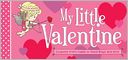 My Little Valentine: Coupons from Cupid for Good Boys and Girls