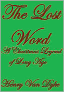 THE LOST WORD A Christmas Legend of Long Ago