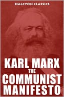 The Communist Manifesto and Other Works by Karl Marx