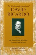 Works and Correspondence of David Ricardo: Principles of Political Economy and Taxation