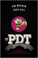 The PDT Cocktail Book: The Complete Bartender's Guide from the Celebrated Speakeasy