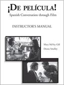 De Pelicula! Instructor's Manual and Answer Key: Spanish Conversation through Film