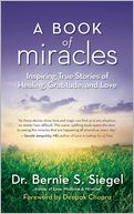 A Book of Miracles: Inspiring True Stories of Healing, Gratitude, and Love
