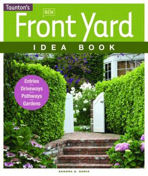 New Front Yard Idea Book: Entries*Driveways*Pathways*Gardens