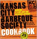 The Kansas City Barbeque Society Cookbook: 25th Anniversary Edition