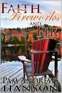 Faith, Fireworks and Fir