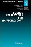 Science Perspectives for 3D Spectroscopy: Proceedings of the ESO Workshop held in Garching, Germany, 10-14 October 2005