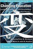 Changing Education: Leadership, Innovation and Development in a Globalizing Asia Pacific