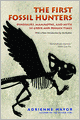 The First Fossil Hunters: Dinosaurs, Mammoths, and Myth in Greek and Roman Times