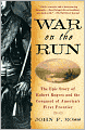 War on the Run: The Epic Story of Robert Rogers and the Conquest of America's First Frontier