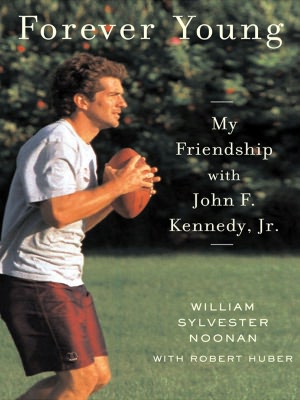 Forever Young: My Friendship with John F. Kennedy, Jr.