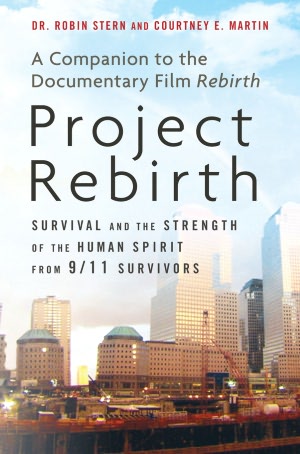Project Rebirth: Survival and the Strength of the Human Spirit from 9/11 Survivors
