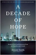 A Decade of Hope: Stories of Grief and Endurance from 9/11 Families and Friends