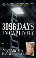 download 3,096 Days in Captivity : The True Story of My Abduction, Eight Years of Enslavement, and Escape book