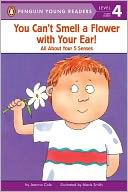 You Can't Smell a Flower with Your Ear!: All About Your 5 Senses