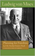 Planning for Freedom: Let the Market System Work - A Collection of Essays and Addresses