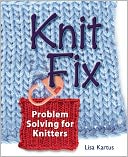 Knit Fix: Problem Solving for Knitters