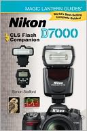 Magic Lantern Guides: Nikon D7000 CLS Flash Companion