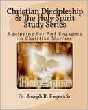 Christian Discipleship and the Holy Spirit Study Series: Equipping for and Engaging in Christian Warfare