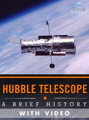 Hubble Telescope: A Brief History (Enhanced Version) Vook