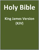 KJV (Authorized King James Version) Bible (Old Testament and New Testament) (with superior formatting and navigation) by Various Authors: NOOK Book Cover