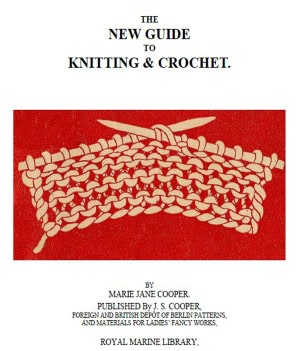 The New Guide to Knitting and Crochet [Illustrated]