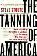 The Tanning of America: How Hip-Hop Created a Culture That Rewrote the Rules of the New Economy