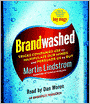 Brandwashed: Tricks Companies Use to Manipulate Our Minds and Persuade Us to Buy