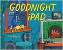 Goodnight iPad: A Parody for the Next Generation