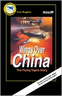 Wings Over China: The Story Of The Flying Tigers