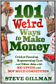 101 Weird Ways to Make Money: Cricket Farming, Repossessing Cars, and Other Jobs With Big Upside and Not Much Competition
