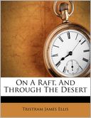 On A Raft, And Through The Desert
