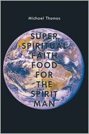 Super Spiritual Faith Food For The Spirit Man