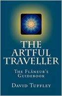 The Artful Traveller: The FlÃ¢neur's Guidebook