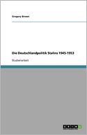 Die Deutschlandpolitik Stalins 1945-1953