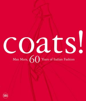 Coats Max Mara: 60 Years of Italian Fashion: Revised and Updated Edition