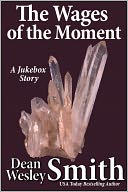 The Wages of the Moment: A Jukebox Story