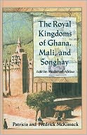 The Royal Kingdoms of Ghana, Mali and Songhay