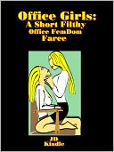 Office Girls : A Short Filthy Office FemDom Farce