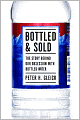 Bottled and Sold: The Story Behind Our Obsession with Bottled Water