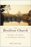 The Resilient Church: The Glory, the Shame, & the Hope for Tomorrow