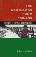 The Gentleman from Finland: Adventures on the Trans-Siberian Express